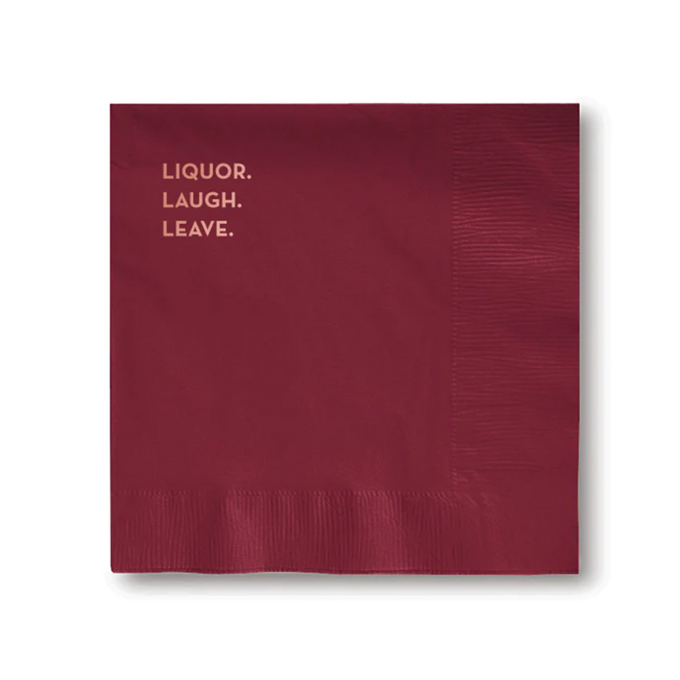 Liquor. Laugh. Leave. Cocktail Napkins