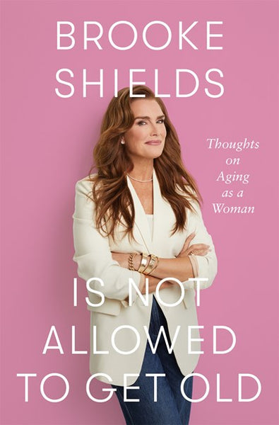 Brooke Shields is Not Allowed to Grow Old