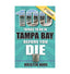 100 Things to Do in Tampa Bay Before You Die | 3rd Edition